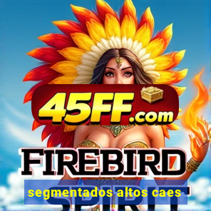 segmentados altos caes